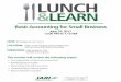 LUNCH &LEARN - Constant Contactfiles.constantcontact.com/454c7f5e001/1cee484a-7b52-4ae2...LUNCH &LEARN COST: Basic Accounting for Small Business June 29, 2017 12:00 PM to 1:15 PM LOCATION: