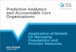 Predictive Analytics and Accountable Care Organizationsmonth Validation study. 19. Member Cohort on Likelihood List LOED Individuals Correctly Identified Positive Predictive Value