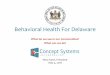 Behavioral Health For Delaware...–Guidance for priority setting • Results –Participation beyond expected –High value input on both questions –Shared perceptions and concerns