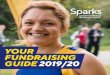 YOUR FUNDRAISING GUIDE 2019/20 · The easiest way to fundraise is online. We recommend using justgiving.com Make your webpage personal. Include information about Sparks and the event