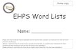 EHPS Word Lists · 2020-05-13 · Home copy EHPS Word Lists Name: _____ Please note that words will only be highlighted by the teacher when a student can read and write the word with