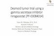 Desmoid tumor trial using a gamma secretase inhibitorDesmoid tumor trial using a gamma secretase inhibitor nirogacestat (PF-03084014) Victor M. Villalobos, M.D., Ph.D. Assistant Professor