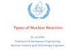 Types of Nuclear Reactors of Nuclear Reactors.pdf · Propulsion Reactors • Nuclear propulsion reactors are used by craft for power. The most common form is naval propulsion where