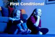 First Conditionaleoibergueda.cat/multimedia/angles/2n/LESSON 8/UL... · • The first conditional is a structure used for talking about possibilities in the present or in the future
