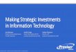 Making Strategic Investments in Information Technology · 2019-02-01 · Technology Steering Group. Network & Systems Infrastructure. Core . Enterprise Applications. End User. Support