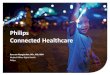Philips Connected Healthcare · billion HealthTech opportunity Lighting solutions Philips Lighting ... We strive to make the world healthier and more sustainable through innovation