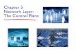 Chapter 5 Network Layer: The Control Planenetwork.sogang.ac.kr/assets/board/19_1_computer_networks/... · 2020-02-07 · Chapter 5: network layer control plane chapter goals: understand