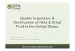 Quality Inspection & Certification of Nuts & Dried Fruit in the … · 2015-07-23 · in dried fruits.-BHT in nuts. • Amounts are critical. DFA OF CALIFORNIA • Pesticide Analysis
