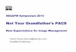 Not Your Grandfather's PACS · 2017-03-01 · “Web-based” PACS & “remote” viewers 1990s . EHRs and Images ! EHR vendors do NOT want to store images ! Separation of requestor