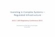 Investing in Complex Systems Regulated Infrastructure by Dr Ross Barry, First... · collapse of LTCM D. Introduction by ... Systems as large and as complex as the earths ecosystem,