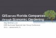 GIS serves Florida Companiesthrough Economic Gardening · GIS serves Florida Companies through Economic Gardening Clay Smithers, GISP ESRI Southeast Regional User Group Conference