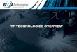 ITF TECHNOLOGIES OVERVIEW - Sevensix...3SP TECHNOLOGIES 8 Company facts • R&D and Production in Montreal, Canada. • Employees • 268 total • 58 in R&D, including 5 Ph.Ds •