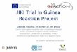 JIKI Trial In Guinea Reaction Project · Source: Ebola in Guinea, Daily Sitrep. 5 may 2015 (5 may 2015). Guinean MoH and WHO Start of JIKI trial ... (oral presentation) Outcome by