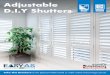 Adjustable D.I.Y Shutters… · 1. The world’s ONLY adjustable D.I.Y internal shutter 2. Beautiful, durable, trusted quality - with a 10 year manufacturer’s warranty* 3. Frame