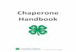Chaperone HandbookMaintaining good health and keeping youth safe at an event is a primary role of a chaperone. 4-H staff and volunteers n eed to use common sense and general health