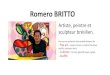 Romero BRITTO - Overblogdata.over-blog-kiwi.com/1/51/82/42/20200424/ob_8b0273_pdf-8-rom… · Romero Britto est un artiste, peintre et sculpteur brésilien. Son œuvre présente des