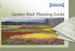 Garden Roof Planning Guide - toituretruchon.com · Garden Roof ® Assemblies ... The Environmental Protection Agency was tasked with developing and encouraging new ways to handle