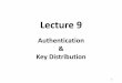 Authentication Key Distributionkeldefra/teaching/fall2016/uci... · 2016-10-27 · Key Distribution Center (KDC) • Responsible for distributing keys to pairs of users (hosts, processes,