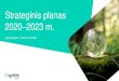 Strateginis planas 2020 2023 m. · 2020-06-19 · aplinką matavimo ir valdymo planas, • 2021 m.: bus paruoštas detalus planas suderintas su mokslu paremtųtikslųiniciatyva (SBTi)*