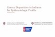 Cancer Disparities in Indiana: An Epidemiologic Profile · Disparities was established in the American Cancer Society to address this focus with four overarching goals: 1. Increase
