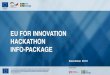 EU FOR INNOVATION HACKATHON INFO-PACKAGEeuforinnovation.al/.../Hackathon1-info-package-1.pdf · idea for potential solution Jury reviews solutions, some participants may receive additional