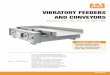 VIBRATORY FEEDERS AND CONVEYORS - Eriez · troughs. Conveyors up to 30’ (9.1 m) or more in length are also available. A standard three-phase motor, mounted behind the base frame