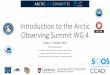 Introduction to the Arctic Observing Summit WG 4 · Introduction to the Arctic Observing Summit WG 4 Peter L. Pulsifer, PhD AOS Working Group 4 Associate Professor, GCRC, Carleton