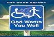 102E - God Wants You Well103:2-3). He doesn’t want you sick any more than He wants you to sin. Experiencing God’s healing touch will build your faith and the faith of others like