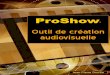 ProShow - Wolv Le SuXOrneret-cm.fr/Doudou/CSC/Jeudi/multimedia/Tuto_ProShow.pdfProShow est édité par la société Photodex établie à Austin au Texas. Il existe en deux versions