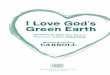 I Love God’s Green Earth - Tyndale Housefiles.tyndale.com/.../FirstChapters/978-1-4143-3179-9.pdfTyndale House Publishers, Inc. Carol Stream, Illinois I Love God’s Green Earth