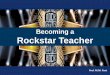 Becoming a Rockstar Teachermmpant.net/images/Becoming-a-Rockstar-Teacher.pdf · as universally needed to overcome all types of social dilemmas…. The state is viewed as a substitute