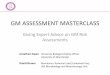 GM ASSESSMENT MASTERCLASS - ISTR 2019 BSO Meeting/… · GM ASSESSMENT MASTERCLASS. Overall objective… Get an appreciation of the things to consider when reviewing risk assessments