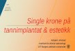 Single krone på tannimplantat & estetikk 8sem Singelestetikk.pdf · 2019-04-04 · 4. Colour and translucency of the crown: must be in harmony with the adjacent and contralateral