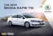 THE NEW ŠKODA RAPID TSI - skodapeaceofmind.co.in · Brilliant Silver Candy White Carbon Steel Toﬀee Brown. EXTERIOR THE NEW ŠKODA RAPID MONTE CARLO EXTERIOR INTERIOR ... Lights-on