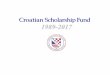 Croatian Scholarship Fund 1989-2017€¦ · 2CELLOS, Stjepan Hauser and Luka Šulić Stjepan Hauser, Gary and Chris Allen, Luka Šulić 2010s. urrent CSF President Marijana Pavić