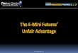 The E-Mini Futures’ · trading strategies, techniques, concepts and methods shown herein are not and should not be construed as an offer to buy or sell futures contracts – they
