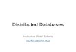Distributed Databases - Stanford University€¦ · Distributed Databases Instructor: Matei Zaharia cs245.stanford.edu. Outline Replication strategies Partitioning strategies AC &