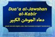 Dua’a al-Jawshan al-Kabir U لا لا ءةد · 2014-07-18 · Merits of Dua’a al-Jawshan al-Kabir Jawshan means “chain armour", in some hadith it is mentioned that it is a
