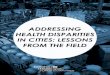 ADDRESSING HEALTH DISPARITIES IN CITIES: LESSONS FROM … · 2018-10-28 · collection activities, public engagement and outreach to residents, public-private partnerships. In many