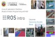 Corso di Laboratorio Ciberfisico Modulo di Robot Programming with ROS introprofs.scienze.univr.it/.../corsi/lezionicf/1.2-ros-intro.pdf · 2018-03-14 · ROS ROS (Robot Operating