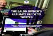 THE SALON OWNER’S ULTIMATE GUIDE TO TWITTER · Make your profile visible – Connect – Get Retweeted – Twitter Lists – Amazing Twitter Accounts to check out! 4 Part 5: Creating