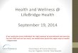 Health and Wellness @ LifeBridge Health September 19, 2014 · 2014-09-17 · Health and Wellness @ LifeBridge Health September 19, 2014 If we could give every individual the right