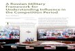 A Russian Military Framework for Understanding Influence ...€¦ · A Russian Military Framework for Understanding Influence in the Competition Period Tom Wilhelm Information has