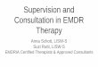 Supervision and Consultation in EMDR Therapy€¦ · Identify the differences between supervision and consultation within EMDR Therapy Identify 5 major components of ethical issues
