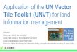 Application of the UN Vector Tile Toolkit (UNVT) for land ......a. provides access to geospatial information by people. b. enables statistical geospatial integration by hyperlinking