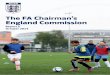 The FA Chairman’s England Commissioncommunity-news-images.s3.amazonaws.com/uploads/docs/fa-com… · FA Chairman’s England Commission 2014 9 Executive mmary Executive Summary