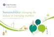 debate in emerging markets - Grant Thornton New Zealand · Sustainability: changing the debate in emerging markets 5 Sustainability: changing the debate in emerging markets businesses