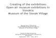 Creating of the exhibitions Open-air museum exhibitions in ... · Creation of the nation-wide Slovak open-air exhibition 1893 – documentation of traditional building culture in