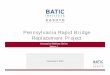 Pennsylvania Rapid Bridge Replacement Project · 04/11/2015  · § The Rapid Bridge Replacement Project webinar will also be available on the BATIC Institute website § Please remain