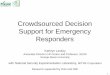 Crowdsourced Decision Support for Emergency Responders · Timeline • Summer 2012: ‣Develop concept of operations, scenario, data collection and analysis plans ‣Obtain IRB approval